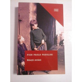  BAIETII  STRAZII  (roman) -  PIER  PAOLO  PASOLINI    